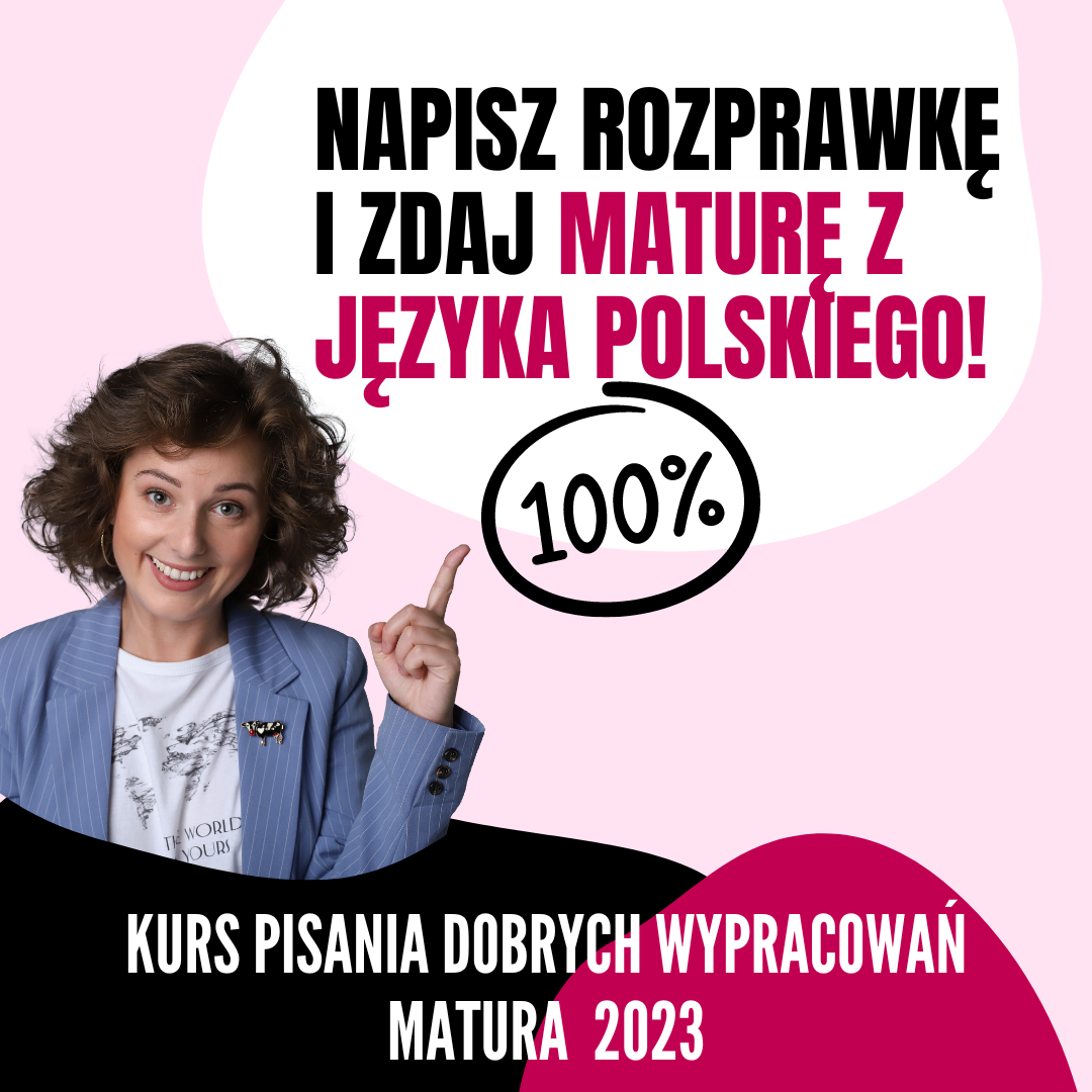 Kurs Napisz rozprawkę i zdaj maturę z języka polskiego. Matura w nowej formule.