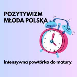 młoda polska matura 2023 pozytywizm matura w nowej formule